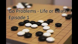 Go Game - Go Problems - Life and Death - Tsumego - Episode 1