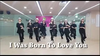 I Was Born To Love You - Line Dance