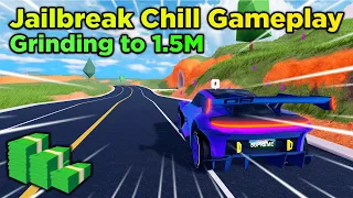 Chill Jailbreak Gameplay - Grinding to 1.5M! (Roblox Jailbreak)
