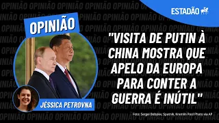 Jéssica Petrovna: "Visita de PUTIN à CHINA mostra que apelo da Europa para conter a GUERRA é inútil"
