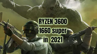 Ryzen 3600 with GTX 1660 super in 2021