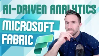 Exploring Microsoft Fabric - The Future of AI-Driven Analytics