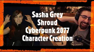 Sasha Grey and Shroud Making their Cyberpunk 2077 Characters