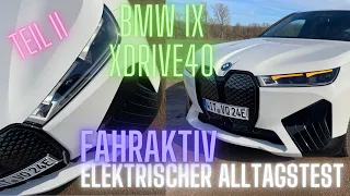 BMW iX xDrive40 - Fahraktiv im Alltagstest mit Reichweitentest - Teil II