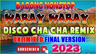 1 HOUR NON-STOP WARAY CHA CHA DISCO MEDLEY ✨ WARAY WARAY MUSIC 2023✅FINAL VERSION CHA CHA REMIX