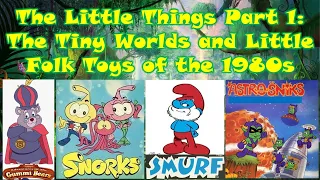 Part 1: Fairy, Elf or Little Folk Toys of the 1980s (Smurfs, Gummi Bears, Snorks and Astro Sniks)