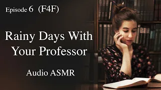 (F4F) The Professor and the College Student Part 6; ASMR Audio Sleep Story; Romance; Dark Academia