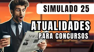 Simulado 25 - Atualidades para Concursos