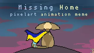 Missing Home - pixelart animation meme (Ukraine-Russian war)