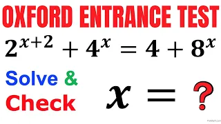 Oxford Entrance Question | Solve and Check 2^(x+2) +4^x=4+8^x | Math Olympiad Training