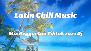 Latin Chill Music - Mix Reggaeton Tiktok 2021 Dj | Christina Aguilera, Maluma,