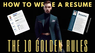 Write an Incredible Resume: The 10 Golden Rules On How To Write A Resume