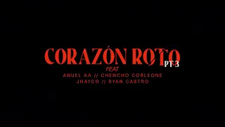 Brray x Anuel AA x Chencho Corleone x Jhayco x Ryan Castro - Corazón Roto pt. 3 [Lyric Video]