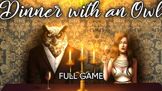 DINNER WITH AN OWL (FULL GAME - NO TALK)