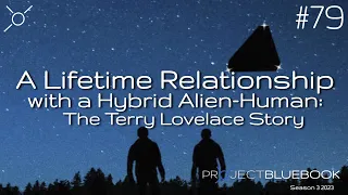 A Lifetime Relationship with a Hybrid Alien-Human Female: The Terry Lovelace story.