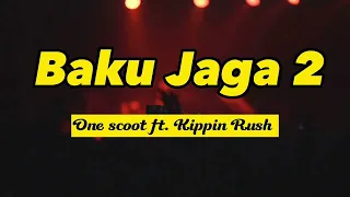 Baku Jaga 2 - One Scoot ft. Kippin Rush ( Lagu Timur Viral Terbaru)