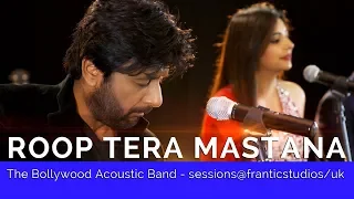 ROOP TERA MASTANA  - The Bollywood Acoustic Band