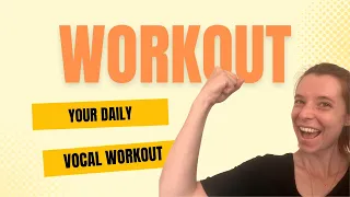 Your Daily Vocal Workout