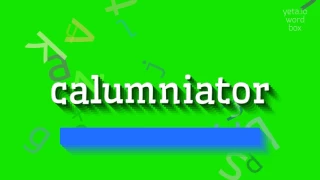 CALUMNIATOR - HOW TO PRONOUNCE CALUMNIATOR? #calumniator