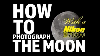 Nikon D7000: Learn how to take perfect photos of the Moon!