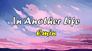 (Re-Lyrics) In Another Life - Emin (Video Lyrics)