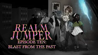 Realm Jumper S1 E10: Blast From The Past