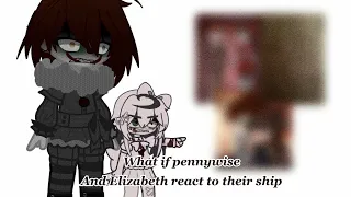 What if pennywise and Elizabeth afton react to their ship || fnaf || IT || gacha club || ep 24