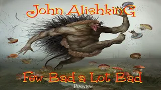 John Alishking - Few Bad a Lot Bad ( Preview )