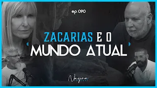 PROFETA ZACARIAS E AS PROFECIAS DO MUNDO ATUAL  - Apocalipse - Nayra Podcast #90