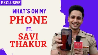 What's On My Phone with Maddam Sir's Savi Thakur: Talks about the first person he texts in morning