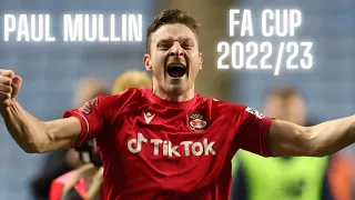 ALL PAUL MULLIN FA CUP GOALS 2022/23 | SKILLS AND HIGHLIGHTS | WREXHAM SUPERSTAR