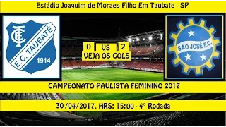 CAMPEONATO PAULISTA FEMININO 2017 TAUBATÉ 0 X 2 SÃO JOSÉ