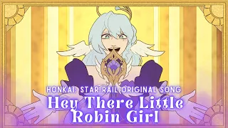 Honkai: Star Rail ROBIN SONG “Hey There Little Robin Girl” [MV] Lydia the Bard & ​⁠@bentomalin