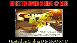 GHETTO RAID 3 LIVE @ NRJ Hosted by Smiling D & Skanky D