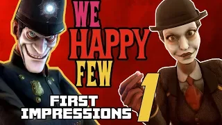 WE HAPPY FEW || First Impressions || Part 1 || Gameplay