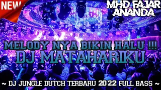 MELODYNYA BIKIN HALU !!! DJ MATAHARIKU NEW JUNGLE DUTCH TER BARU 2022