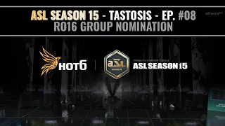 [ENG] ASL S15 Ro.16 Group Nomination (Tastosis)
