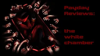 Payday Reviews: The White Chamber