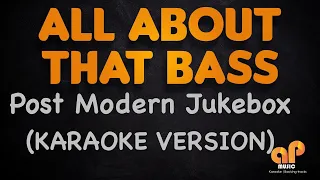 ALL ABOUT THAT BASS - Post Modern Jukebox (KARAOKE HQ VERSION)