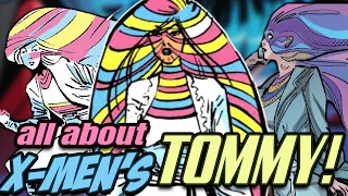 X-Men Spotlight: TOMMY! Comic Book + Animated Series HISTORY, POWERS, & FUTURE!