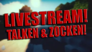 MINECRAFT | Wir ZOCKEN & TALKEN! | Kommt rein!