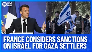 France To Sanction Israel For Extremists Settling On Palestinian Land | 10 News First