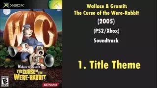 1: Title Theme | Wallace and Gromit: The Curse of the Were-Rabbit (PS2/Xbox) Soundtrack