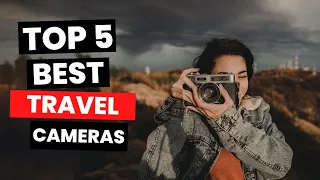 Top 5: Best Travel Cameras (2024)