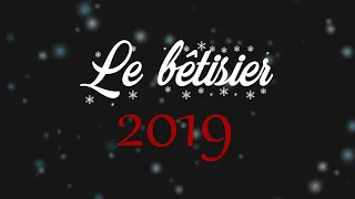 Bêtisier 2019