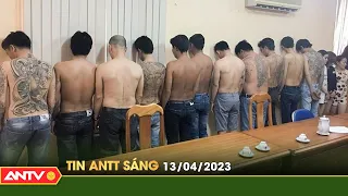 Tin tức an ninh trật tự nóng, thời sự Việt Nam mới nhất 24h sáng ngày 13/4 | ANTV