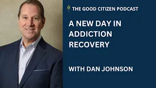 A New Day In Addiction Recovery With Dan Johnson