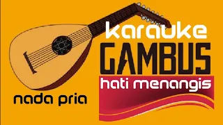 Hati Menangis | Karya Syeh Ahmadi ( El Cororna) | Karaoke Gambus |Nada Cowo