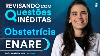 Revisando com questões INÉDITAS de obstetrícia para o ENARE