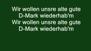 Wir wollen uns're alte gute D Mark wiederhab'm